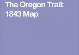 A Map Of the oregon Trail the oregon Trail 1843 Map Land Of Enchantment and Santa Fe Trail