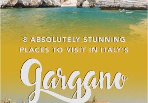 Gargano Italy Map 8 Beautiful Places to Visit In the Gargano Italy Europe Travel