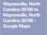 Google Maps Of north Carolina Waynesville north Carolina 28786 to Waynesville north Carolina