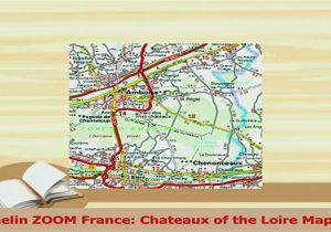 Loire Valley France Castles Map Pdf Michelin Zoom France Chateaux Of the Loire Map 116 Read Online