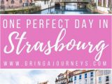 Map Of France Strasbourg How to Spend One Day In Strasbourg France Discover France