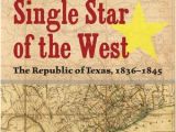 Republic Of Texas Map 1845 Single Star Of the West the Republic Of Texas 1836 1845 Digital
